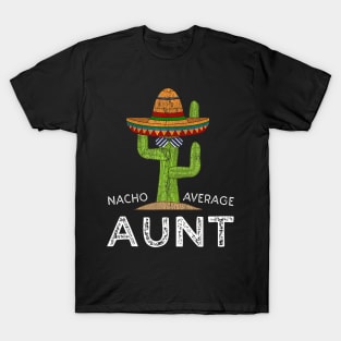 Cute Fun Aunt Humor Funny Saying Nacho Average Aunt T-Shirt